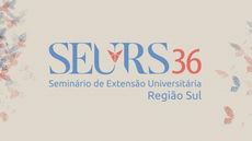 Evento acontecerá em Porto Alegre - RS, entre os dias 28 e 31 de agosto de 2018 com o tema “Extensão: ação transformadora”
