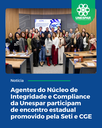 Agentes do Núcleo de Integridade e Compliance da Unespar participam de encontro estadual promovido pela Seti e CGE