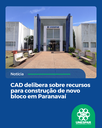 CAD delibera sobre recursos para construção de novo bloco em Paranavaí CAD delibera sobre recursos para construção de novo bloco em Paranavaí