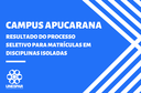 Campus Apucarana: resultado do Processo Seletivo para Matrículas em Disciplinas Isoladas