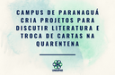 Campus de Paranaguá cria projetos para discutir literatura e troca de cartas na quarentena