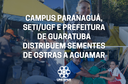 Campus Paranaguá, SETIUGF e Prefeitura de Guaratuba distribuem sementes de ostras a Aguamar