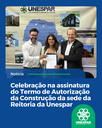 Celebração na assinatura do Termo de Autorização da Construção da sede da Reitoria da Unespar