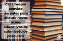CEP Unespar convida docentes para discutir novas ações educativas de submissão de pesquisas.png CEP Unespar convida docentes para discutir novas ações educativas de submissão de pesquisas.png