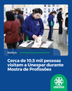 Cerca de 10,5 mil pessoas visitam a Unespar durante Mostra de Profissões