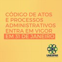 CÓDIGO DE ATOS E PROCESSOS ADMINISTRATIVOS ENTRA EM VIGOR EM 31 DE JANEIRO