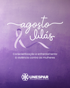 Com ações permanentes, Unespar apoia a campanha pelo fim da violência contra as mulheres
