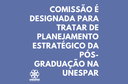 Comissão é designada para tratar de planejamento estratégico da pós-graduação na Unespar Comissão é designada para tratar de planejamento estratégico da pós-graduação na Unespar