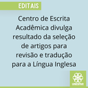 Centro de Escrita Acadêmica divulga resultado da seleção de artigos para revisão e tradução para a Língua Inglesa.png