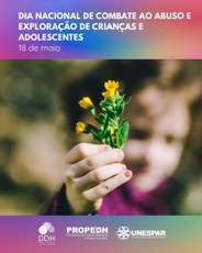 #PARATODOSVEREM: Imagem representando, em primeiro plano, a mão esticada de uma criança oferecendo delicadas flores amarelas. Seu rostinho aparece apenas delineado e turvo. Ela está usando uma blusa na cor fúcsia. Ao fundo, tons opacos claros e verde escuro. Na parte superior está escrito “Dia Nacional de Combate ao Abuso e Exploração de Crianças e Adolescentes – 18 de maio. Na parte inferior, aparecem os logotipos da DDH, Propedh e Unespar.