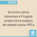 Encontro entre docentes e Prograd proporciona espaço de debate sobre PPCs