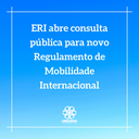 ERI abre consulta pública para novo Regulamento de Mobilidade Internacional.png