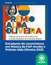 Estudante de Licenciatura em Música da FAP recebe Prêmio Alda Oliveira 2025