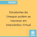 Estudantes da Unespar podem se inscrever em Intercâmbio Virtual