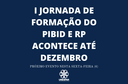  I JORNADA DE FORMAÇÃO DO PIBID E RP ACONTECE ATÉ DEZEMBRO; PRÓXIMO EVENTO NESTA SEXTA-FEIRA (6)