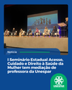 I Seminário Estadual Acesso, Cuidado e Direito à Saúde da Mulher tem mediação de professora da Unespar I Seminário Estadual Acesso, Cuidado e Direito à Saúde da Mulher tem mediação de professora da Unespar