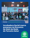 Incubadora Social marca presença no Encontro de Maio da Rede do Terceiro Setor