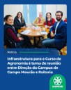 Infraestrutura para o Curso de Agronomia é tema de reunião entre Direção do Campus de Campo Mourão e Reitoria