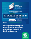 Inscrições abertas para Prêmio Paranaense de Ciência Tecnologia e Ensino Superior