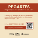 Mestrado Profissional em Artes abre inscrições para alunos especiais rograma de Pós- Graduação em artes Mestrado Profissional em Artes abre inscrições para alunos especiais rograma de Pós- Graduação em artes