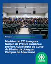 Ministro do STJ inaugura Núcleo de Prática Jurídica e profere Aula Magna do Curso de Direto da Unespar, Campus de Apucarana