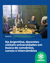 Na Argentina, docentes visitam universidades em busca de convênios, cursos e intercâmbios Na Argentina, docentes visitam universidades em busca de convênios, cursos e intercâmbios