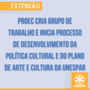 Proec cria grupo de trabalho e inicia processo de desenvolvimento da Política Cultural e do Plano de Arte e Cultura da Unespar