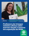 Professora da Unespar ministra oficina sobre acervos visuais e sonoros em exposição do MON