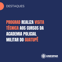 Prograd realiza visita técnica aos cursos da Academia Policial Militar do Guatupê.png