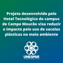 Projeto desenvolvido pelo Hotel Tecnológico de Campo Mourão visa reduzir o impacto pelo uso de sacolas plásticas no meio ambiente.png