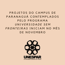 prOJETOS DO CAMPUS DE PARANAGUÁ CONTEMPLADOS PELO PROGRAMA UNIVERSIDADE SEM FRONTEIRAS INICIAM NO MÊS DE NOVEMBRO.png