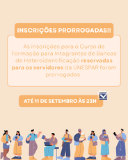 Imagem com fundo bege claro. No topo, uma faixa laranja traz a mensagem “Inscrições prorrogadas!!”. Ao centro, texto informa que as inscrições para o Curso de Formação para Integrantes de Bancas de Heteroidentificação, destinado a servidores da Unespar, foram prorrogadas. Na parte inferior, outra faixa laranja destaca o novo prazo: “Até 11 de setembro às 23h”, acompanhada por um ícone de calendário. Na base da imagem, há ilustrações de pessoas com livros, cadernos e outros materiais de estudo.