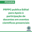 PRPPG publica Edital para Apoio à participação de docentes em eventos científicos presenciais.png