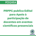 PRPPG publica Edital para Apoio à participação de docentes em eventos científicos presenciais.png