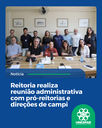 Reitoria realiza reunião administrativa com pró-reitorias e direções de campi