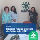 Reitoria recebe Diretora de Cultura da UPE