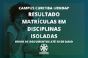 Resultado final de Disciplinas Isoladas do campus Curitiba I; envio de documentação até 13 de maio