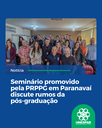 Seminário promovido pela PRPPG em Paranavaí discute rumos da pós-graduação