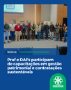 Praf e DAFs participam de capacitações em gestão patrimonial e contratações sustentáveis