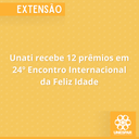 Unati recebe 12 prêmios em 24º Encontro Internacional da Feliz Idade