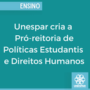 Unespar cria a Pró-reitoria de Políticas Estudantis e Direitos Humanos.png