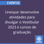 Unespar desenvolve atividades para divulgar o Vestibular 2023 e cursos de graduação