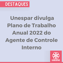 Unespar divulga Plano de Trabalho Anual 2022 do Agente de Controle Interno.png
