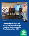 Unespar participa de encontro estadual dos Núcleos de Integração Profissional  na UEM