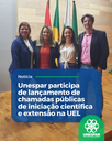 Unespar participa de lançamento de chamadas públicas de iniciação científica e extensão na UEL Unespar participa de lançamento de chamadas públicas de iniciação científica e extensão na UEL