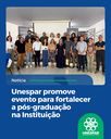 Evento fortalece pós-graduação na Unespar