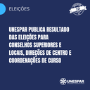 Unespar publica resultado das eleições para Conselhos Superiores e Locais, Direções de Centro e Coordenações de Curso