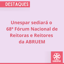 Unespar sediará o 68ª Fórum Nacional de Reitoras e Reitores da ABRUEM (1).png