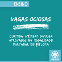 Vagas Ociosas: Curitiba I/Embap divulga aprovados na modalidade Portador de Diploma
