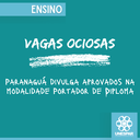 Vagas Ociosas: Paranaguá divulga aprovados na modalidade Portador de Diploma